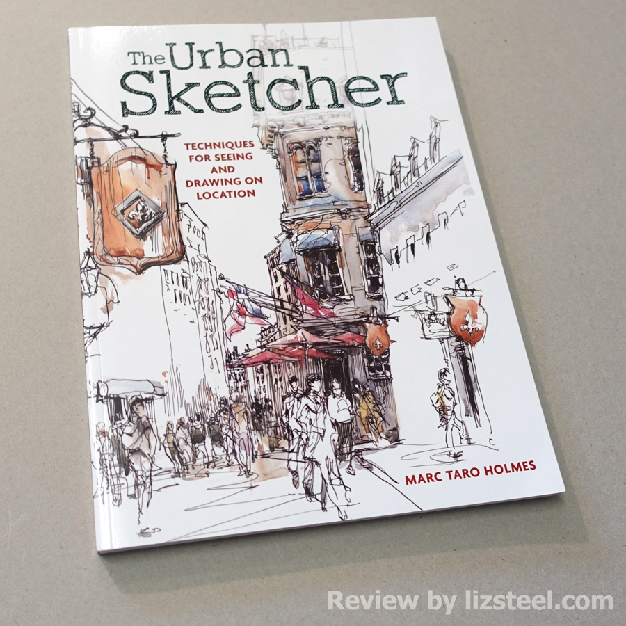 Book Review The Urban Sketcher by Marc Taro Holmes Liz Steel Liz Steel